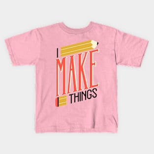 I Make Things Kids T-Shirt